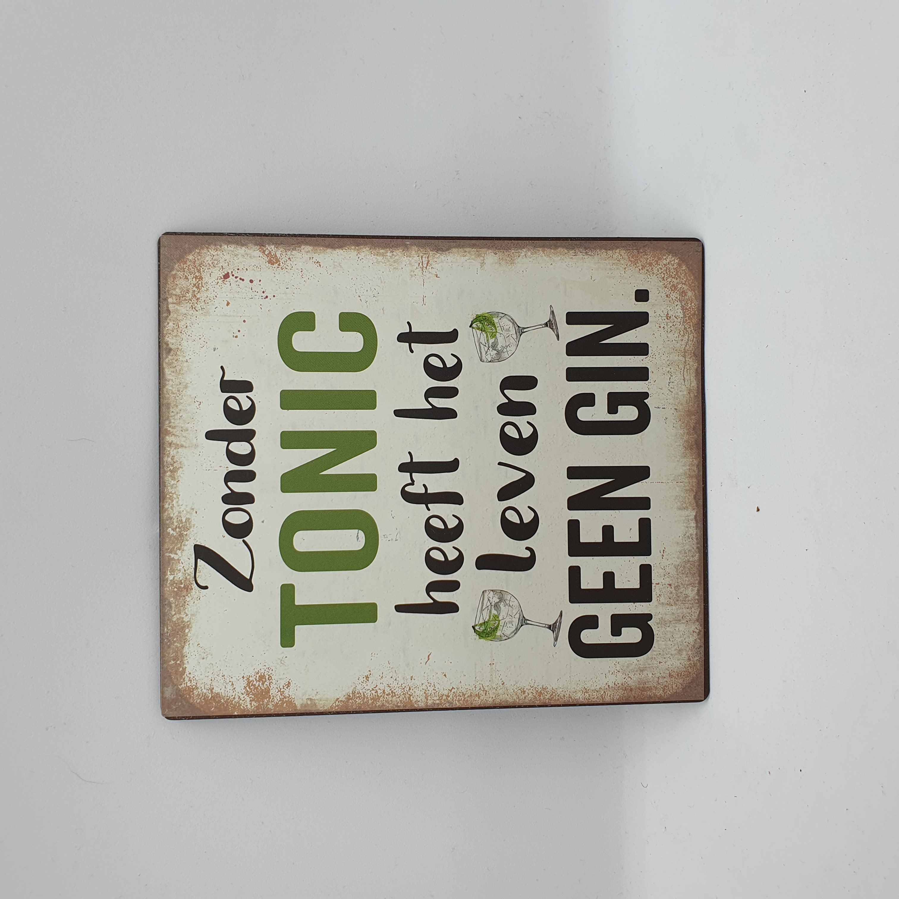 Bordje Gin, Zonder Tonic heeft het Leven Geen Gin